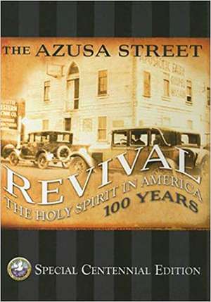 The Asuza Street Revival: The Holy Spirit in America 100 Years de Eddie L. Hyatt