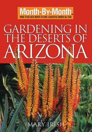 Month by Month Gardening in the Deserts of Arizona de Mary Irish