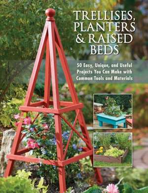 Trellises, Planters & Raised Beds de Editors of Cool Springs Press