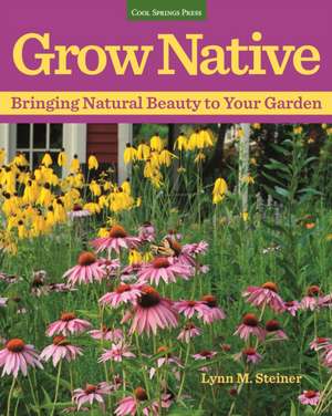Grow Native de Lynn M. Steiner
