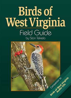 Birds of West Virginia Field Guide de Stan Tekiela