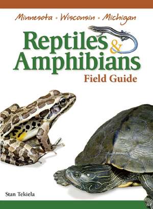 Reptiles & Amphibians of Minnesota, Wisconsin and Michigan Field Guide de Stan Tekiela