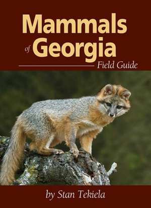 Mammals of Georgia Field Guide de Stan Tekiela