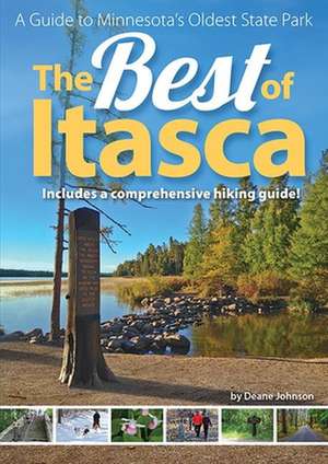 The Best of Itasca: A Guide to Minnesota's Oldest State Park de Deane Johnson