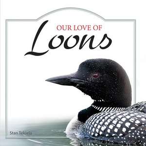 Our Love of Loons de Stan Tekiela