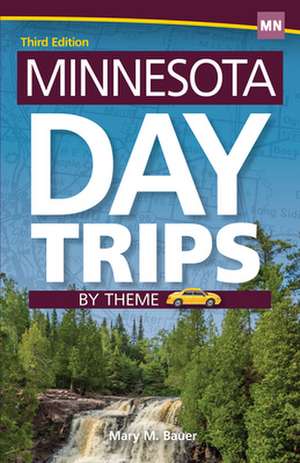 Minnesota Day Trips by Theme de Mary M. Bauer