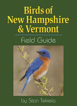 Birds of New Hampshire & Vermont Field Guide de Stan Tekiela