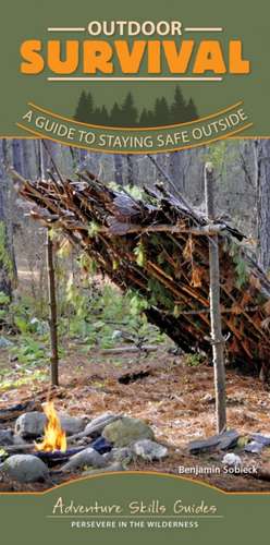 Outdoor Survival: A Guide to Staying Safe Outside de Benjamin Sobieck