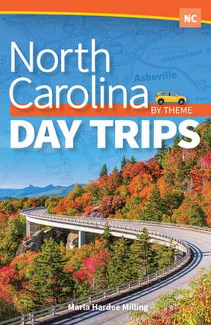 North Carolina Day Trips by Theme de Marla Hardee Milling