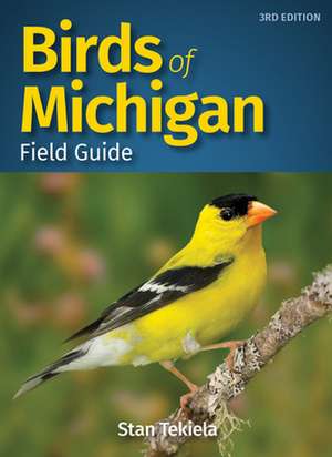 Birds of Michigan Field Guide de Stan Tekiela