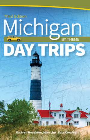 Michigan Day Trips by Theme de Kathryn Houghton