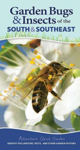 Garden Bugs & Insects of the South & Southeast de Jaret C. Daniels