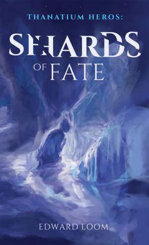 Shards of Fate de Edward Loom