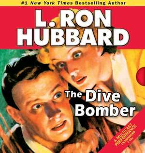 The Dive Bomber: A High-Flying Adventure of Love and Danger de L. Ron Hubbard