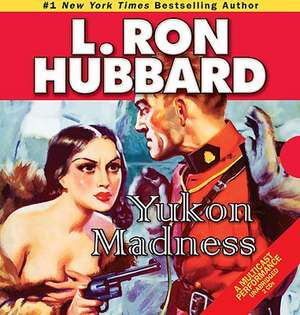 Yukon Madness de L. Ron Hubbard