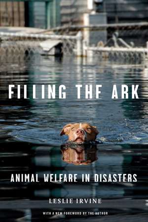 Filling the Ark: Animal Welfare in Disasters de Leslie Irvine