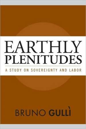 Earthly Plenitudes: A Study on Sovereignty and Labor de Bruno Gulli