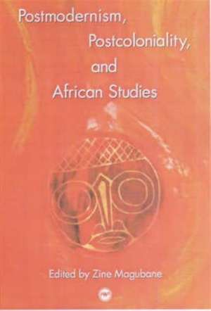 Postmodernism, Postcoloniality, And African Studies de Zine Magubane