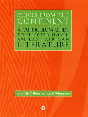 Voices From The Continent Vol. 2: A Curriculum Guide to Selected North and East African Literature de Renee Schatteman