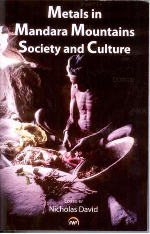 Metals in Mandara Mountains' Society and Culture de Nicholas David