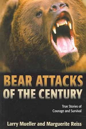 Bear Attacks of the Century de Larry Mueller