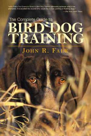 Complete Guide to Bird Dog Training de John Falk
