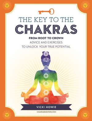 Howie, V: The Key to the Chakras de Vicki Howie