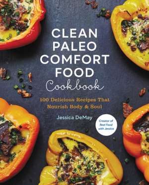 Clean Paleo Comfort Food Cookbook de Jessica Demay