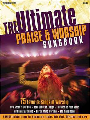 Ultimate Praise & Worship Songbook: 75 Favorite Songs Worship de Hal Leonard Publishing Corporation