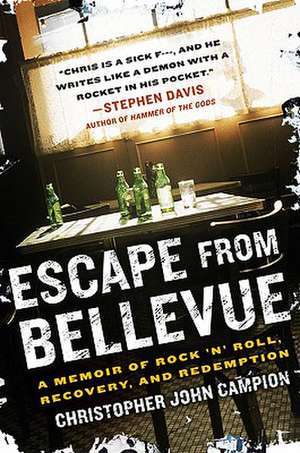 Escape from Bellevue: A Memoir of Rock 'n' Roll, Recovery, and Redemption de Christopher John Campion