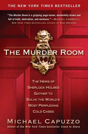 The Murder Room: The Heirs of Sherlock Holmes Gather to Solve the World's Most Perplexing Cold Cases de Michael Capuzzo