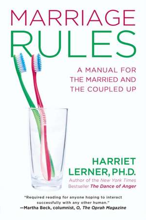 Marriage Rules: A Manual for the Married and the Coupled Up de Harriet Lerner