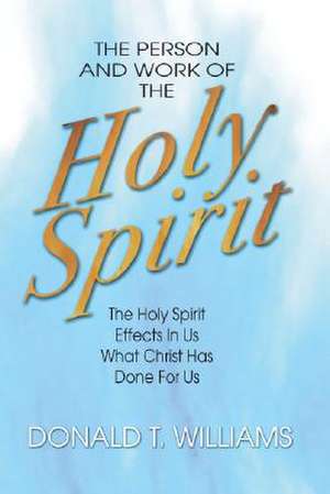 The Person and Work of the Holy Spirit de Donald T. Williams