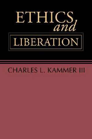 Ethics and Liberation de Charles L. Kammer