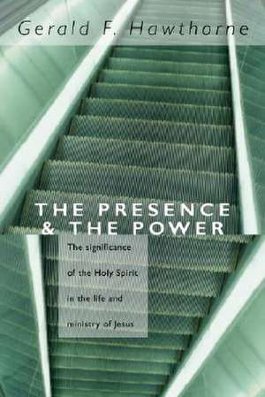 The Presence & the Power de Gerald F. Hawthorne