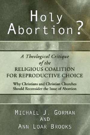 Holy Abortion? a Theological Critique of the Religious Coalition for Reproductive Choice de Michael J. Gorman