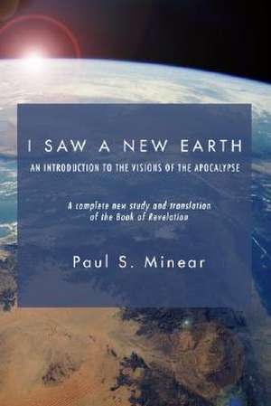 I Saw a New Earth de Paul S. Minear