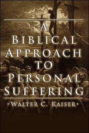 A Biblical Approach to Personal Suffering de Jr. Kaiser, Walter C.