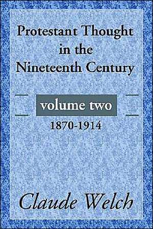 Protestant Thought in the Nineteenth Century, Volume 2 de Claude Welch