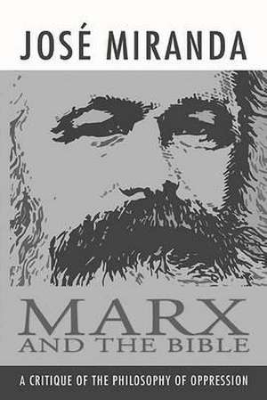 Marx and the Bible de Jose P. Miranda