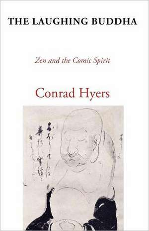 The Laughing Buddha: Zen and the Comic Spirit de Conrad Hyers