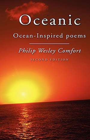 Oceanic: Ocean-Inspired Poems, Second Edition de Philip W. Comfort