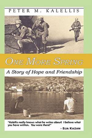 One More Spring: A Story of Hope and Friendship de Peter M. Kalellis