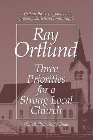 Three Priorities for a Strong Local Church de Ray Ortlund