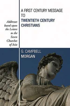 A First Century Message to Twentieth Century Christians de G. Campbell Morgan