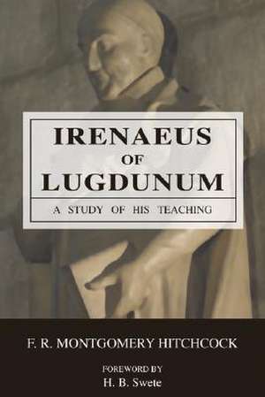 Irenaeus of Lugdunum de F. R. Montgomery Hitchcock