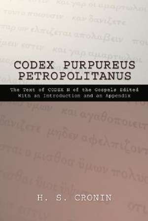 Codex Purpureus Petropolitanus: The Text of Codex N of the Gospels de H. S. Cronin