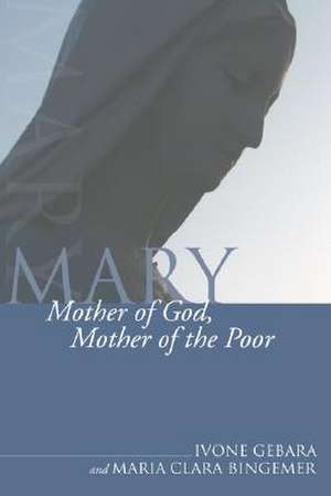 Mary, Mother of God, Mother of the Poor de Ivone Gebara