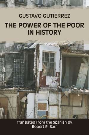 The Power of the Poor in History de Gustavo Gutierrez