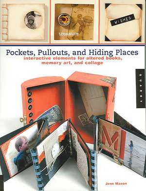 Pockets, Pull-outs, and Hiding Places: Interactive Elements for Altered Books, Memory Art, and Collage de Jenn Mason